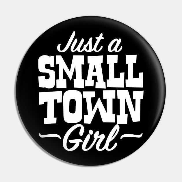 Just A Small Town Girl Pin by DetourShirts