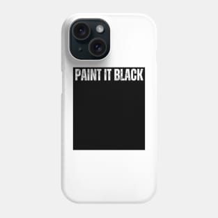 PAINT IT BLACK Phone Case