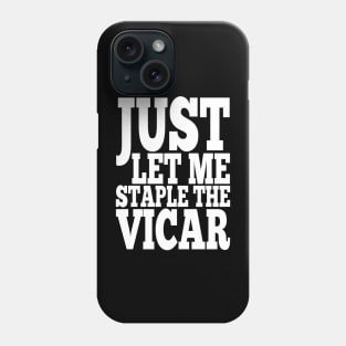 Misheard Lyrics - Staple the Vicar Phone Case