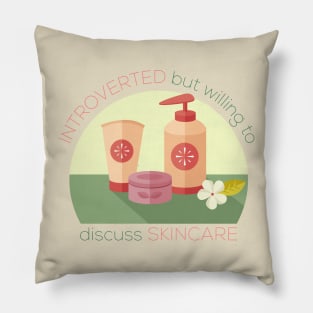 Simple Introverted But Willing To Discuss Skincare Pillow