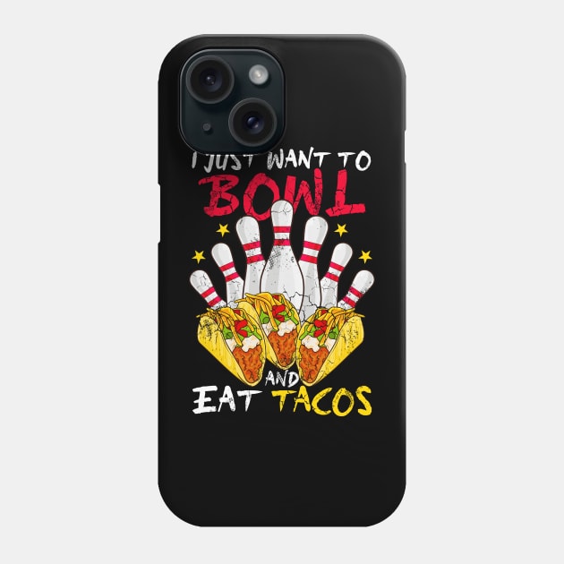 I Just Want To Bowl And Eat Tacos Phone Case by E