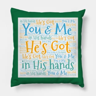 He's Got You & Me Pillow