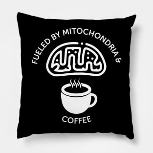 Fueled By Mitochondria And Coffee Pillow