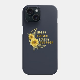 Live By The Sun, Love By The Moon Phone Case