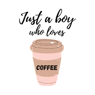 Just a boy who loves coffee T-Shirt