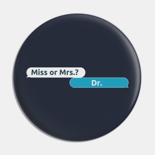 Not Ms or Mrs but Dr (Women in Science) Pin