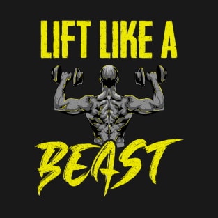 Awesome Lift Like a Beast Weightlifting Gym T-Shirt