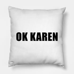 OK Karen Pillow