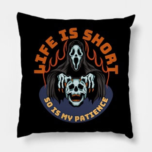 Life Is Short So Is My Patience Pillow