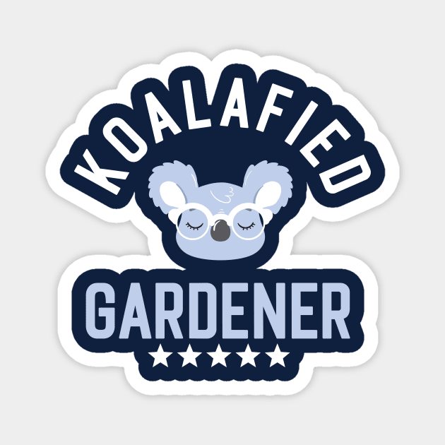 Koalafied Gardener - Funny Gift Idea for Gardeners Magnet by BetterManufaktur