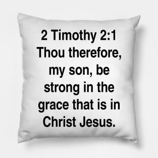 2 Timothy 2:1  King James Version (KJV) Bible Verse Typography Gift Pillow