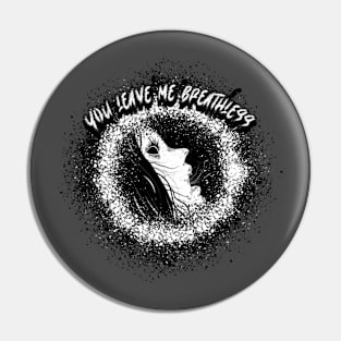 You Leave Me Breathless Graphic Pin