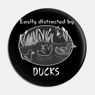 Easily distracted by ducks Pin