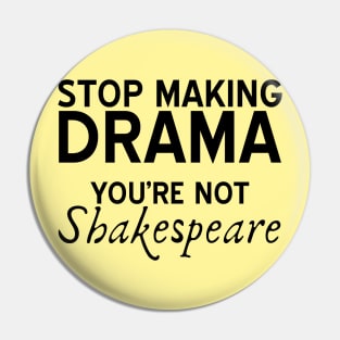 Stop Making Drama Pin