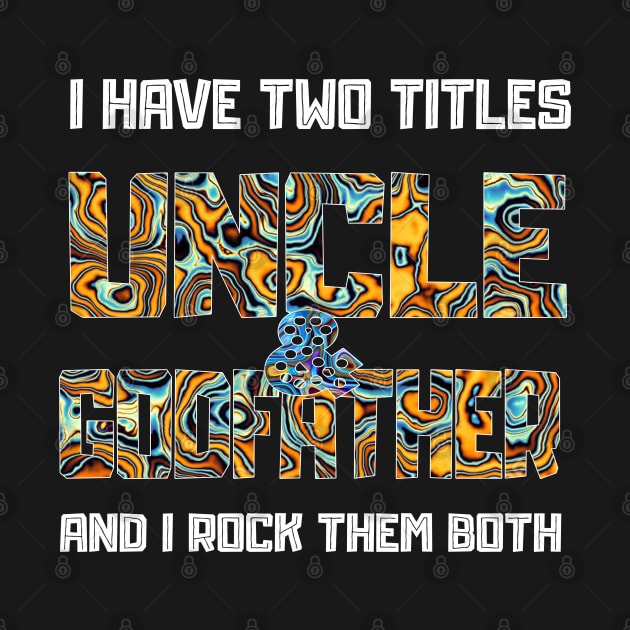 Uncle Godfather I Rock Both Them Funny Gift For Uncle by TabbyDesigns