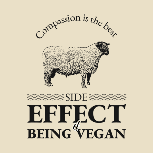 Compassion Is The Best Side Effect Of Being Vegan Design T-Shirt