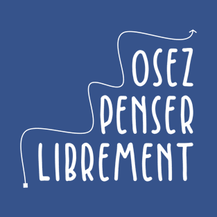 Osez Penser Librement T-Shirt