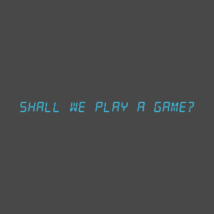 Shall we play a game? T-Shirt