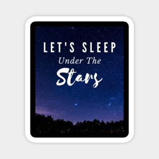 Let's Sleep Under The Stars Magnet