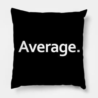 Average. Pillow