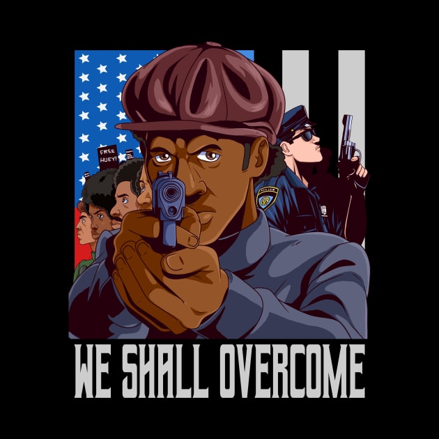 Black Panther Party We Shall Overcome Racism by Noseking