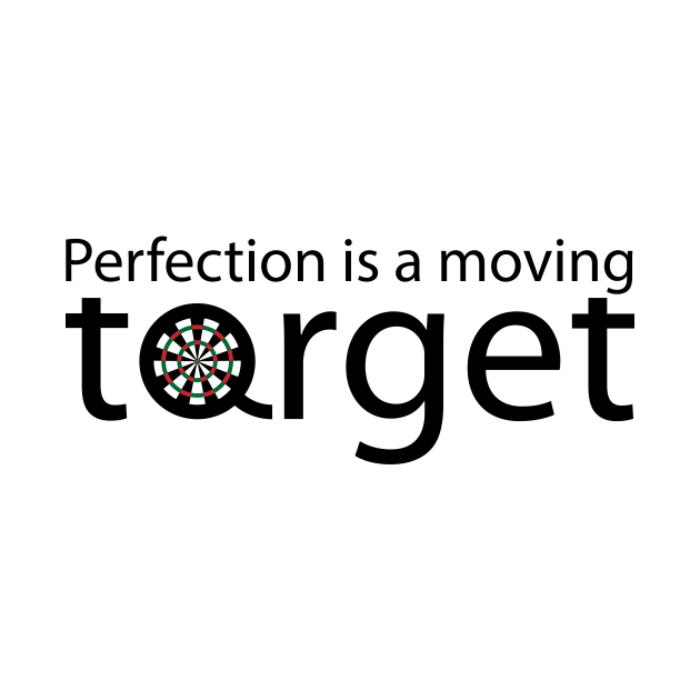 Perfection is a moving target by Geometric Designs