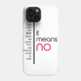 It Means No - No In Alternate Languages Phone Case