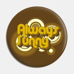 Always Sunny Pin