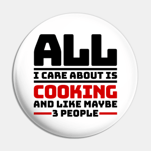 All I care about is cooking and like maybe 3 people Pin