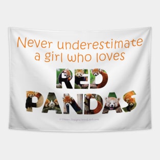 Never underestimate a girl who loves red pandas - wildlife oil painting word art Tapestry