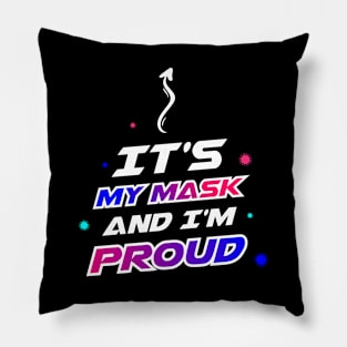 PROUD OF MY MASK Pillow