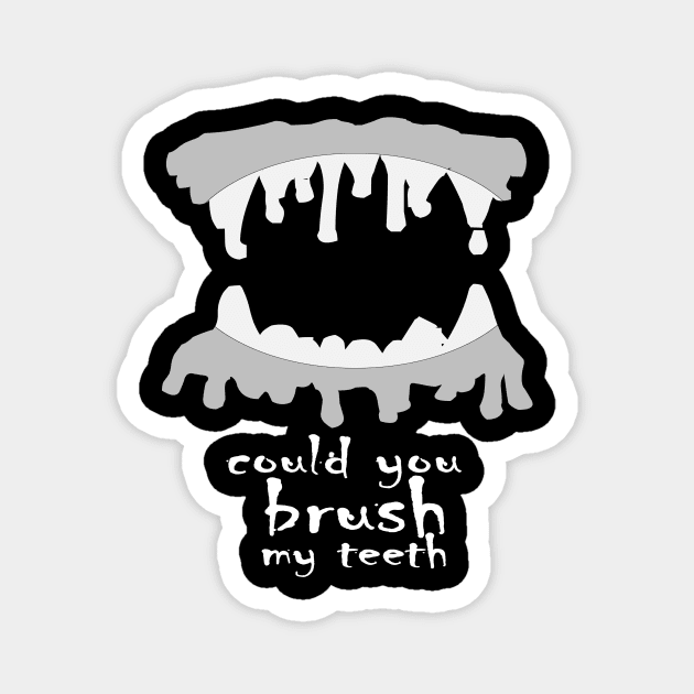 could you brush my teeth funny scary t-shirt 2020 Magnet by Gemi 