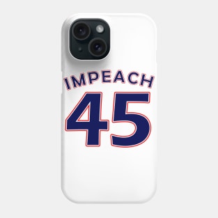 Impeach 45 Phone Case