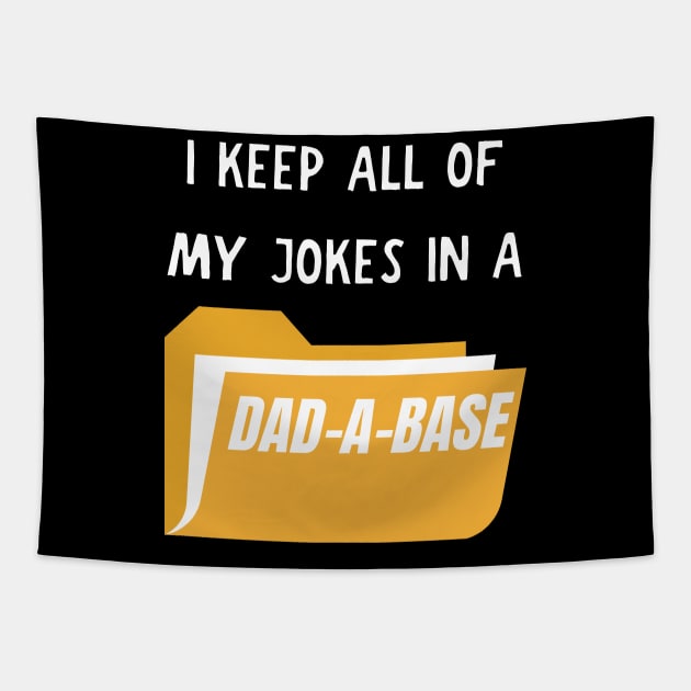 I keep all of my jokes in a dad-a-base Tapestry by Caregiverology