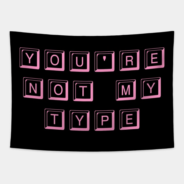 You're Not My Type (Pink) Tapestry by Graograman