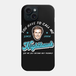 You Have To Call Me Nighthawk Phone Case