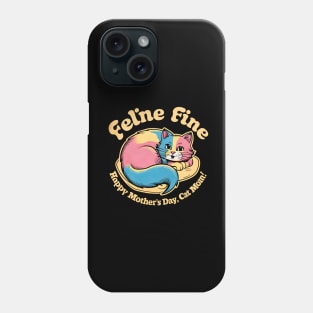 Feline Fine Happy mother's day Cat Mom | Mother's day | Mom lover gifts Phone Case