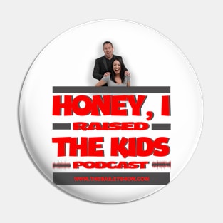 HONEY, I RAISED THE KIDS PODCAST (LOGO) Pin