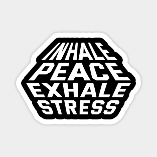 Inhale Peace Exhale Stress Magnet