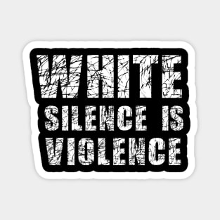 White Silence is Violence Magnet