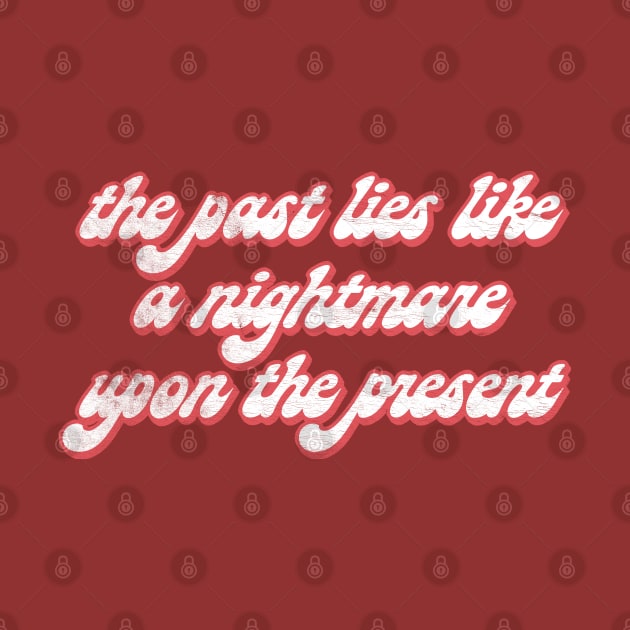 The past lies like a nightmare upon the present / Karl Marx Quotes by DankFutura