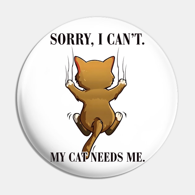 Sorry I Can't My Cat Needs Me. Pin by ARTGUMY