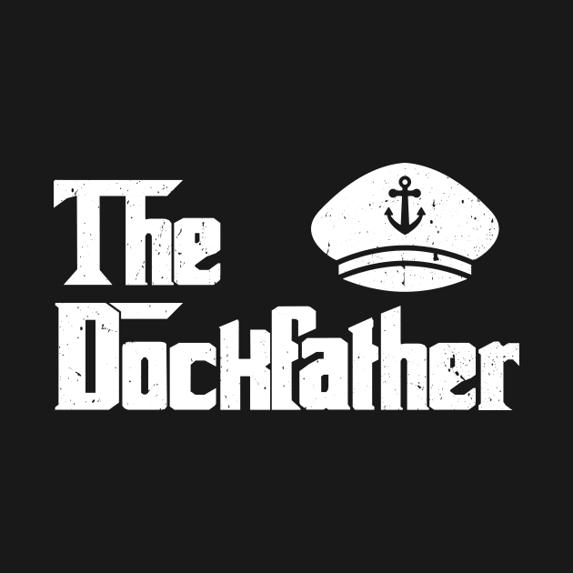 The Dockfather Funny Boating Fishing Boat Dad Captain Boater by Wakzs3Arts