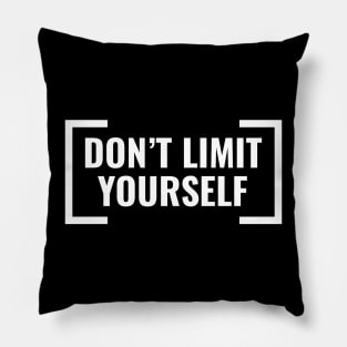 Don't Limit Yourself Pillow