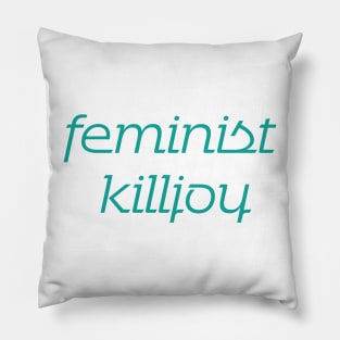 Feminist Killjoy Teal Pillow