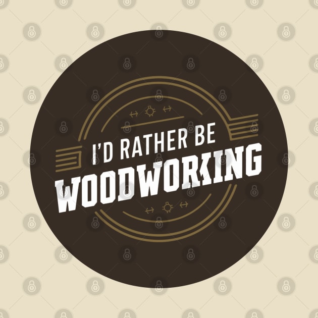 I'd rather be woodworking by baseCompass