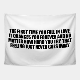 the first time you fall in love, it changes you forever Tapestry