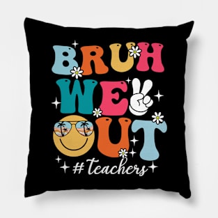 Cute Bruh We Out End Of School Year Teacher Summer Teachers Pillow