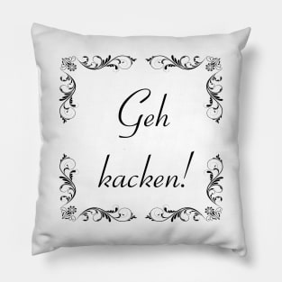 Schnörkel - Geh kacken! Pillow