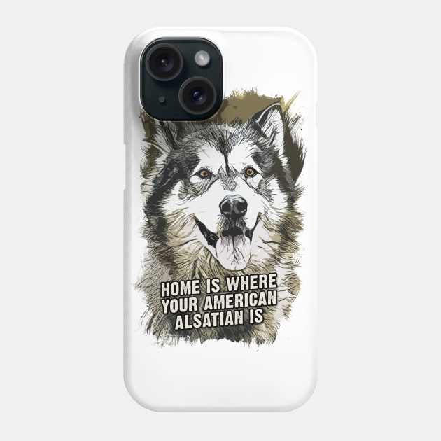 American Alsatian Home is Where Your Dog is Phone Case by Naumovski